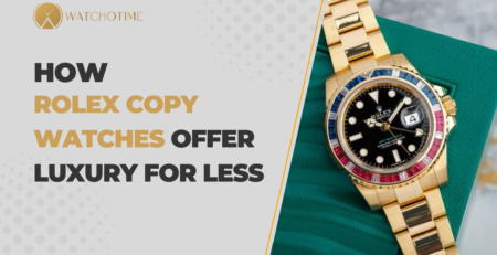 How Rolex Copy Watches Offer Luxury for Less