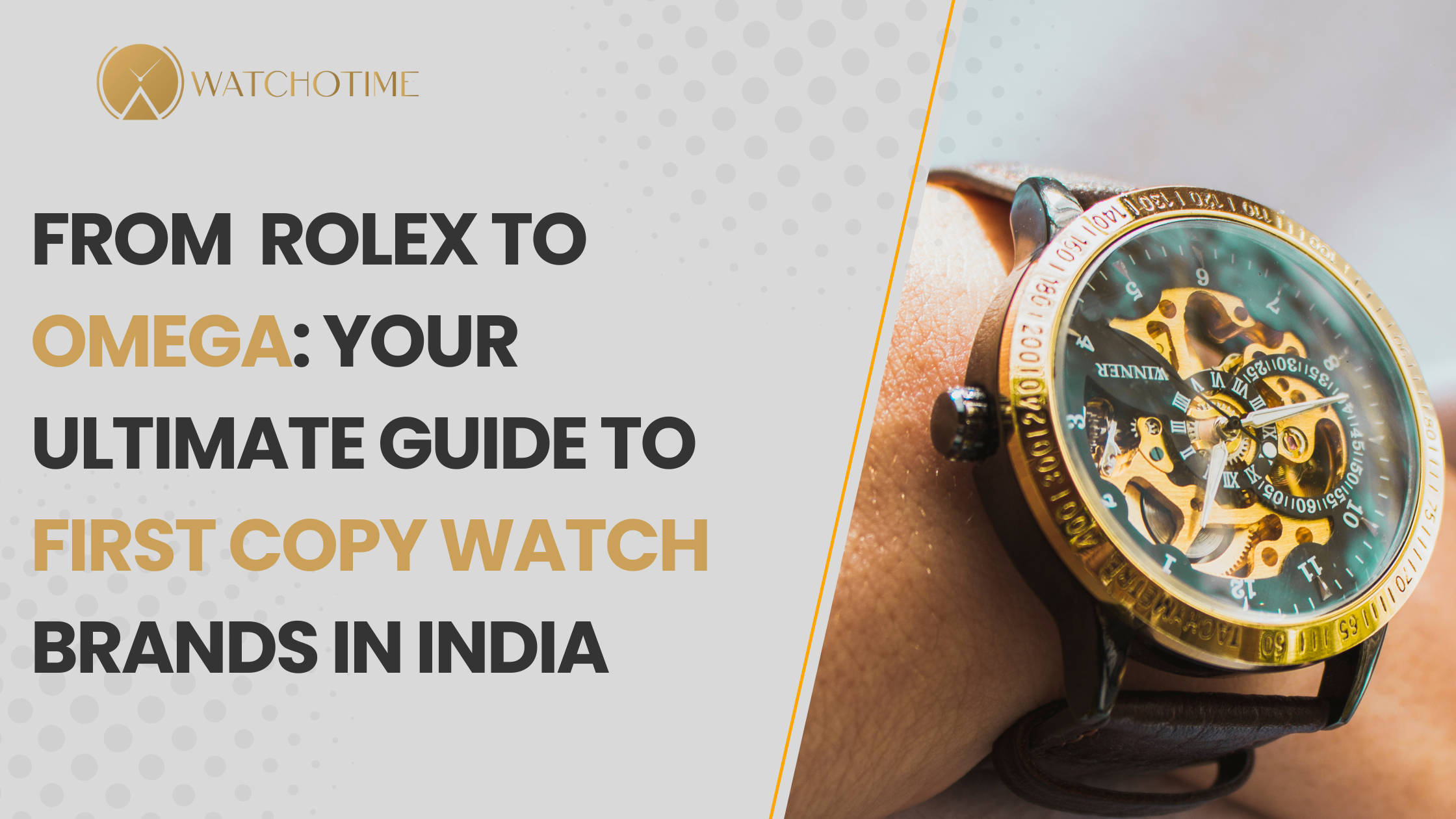 From Rolex to Omega Your Ultimate Guide to First Copy Watch Brands in India.