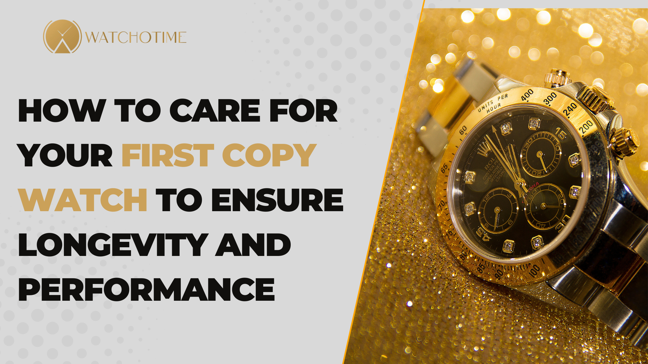 How to Care for Your First Copy Watch to Ensure Longevity and Performance
