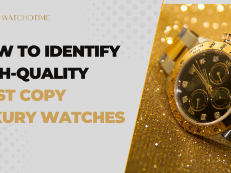 How to Identify High-Quality First Copy Luxury Watches